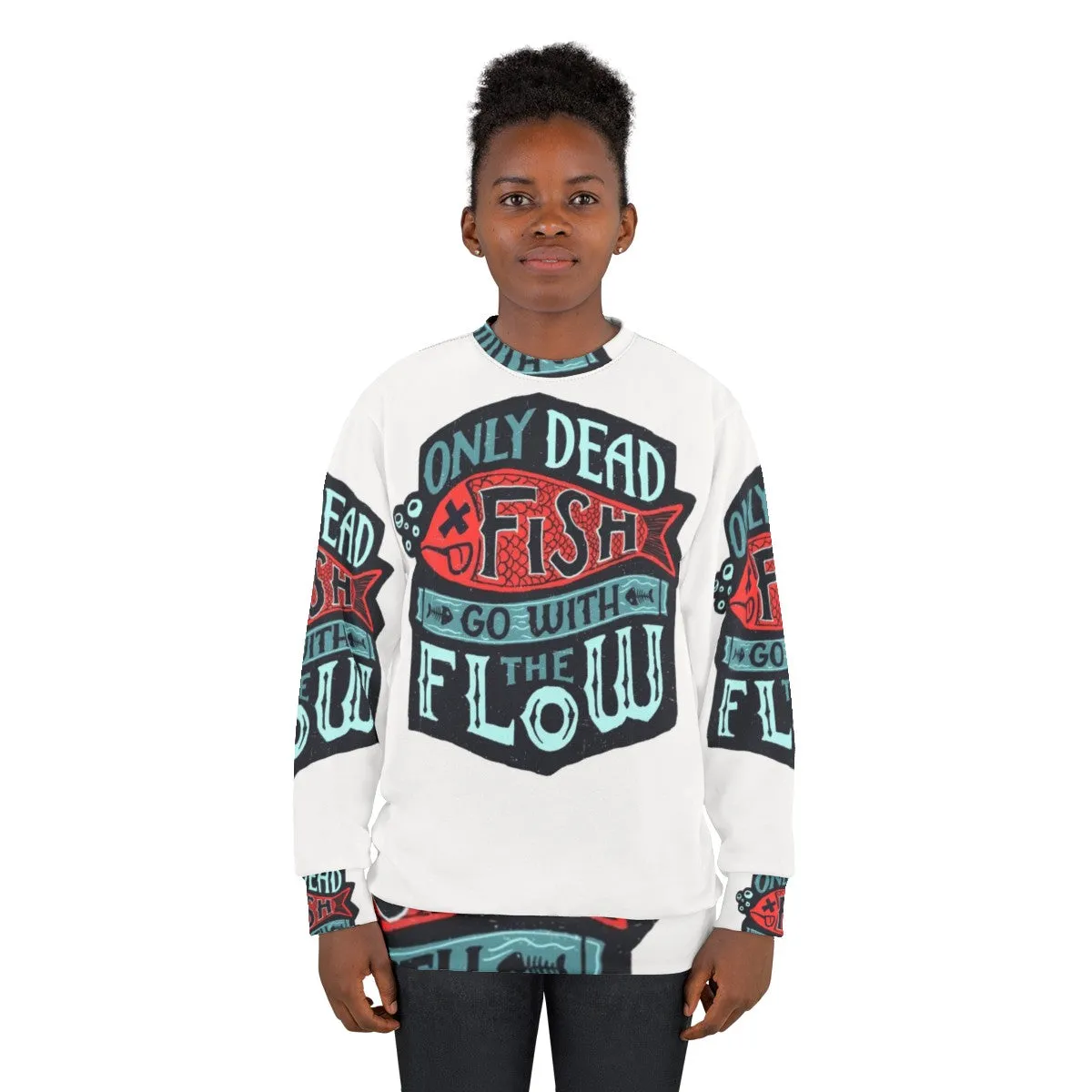 "Inspirational 'Only Dead Fish Go With The Flow' Sweatshirt"